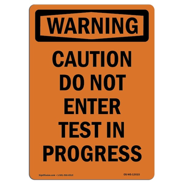 Safety Sign, OSHA WARNING, 24" Height, Caution Do Not Enter Test In Progress, Portrait